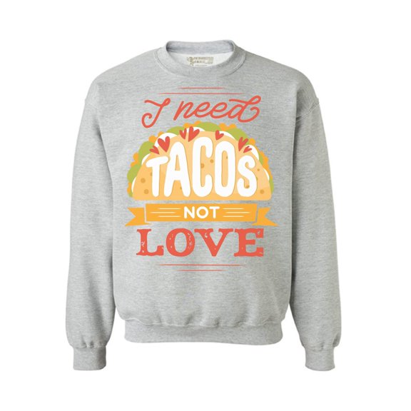 Awkward Styles Anti-Valentine's Day Crewneck Top I Need Tacos Sweatshirts Singles Top