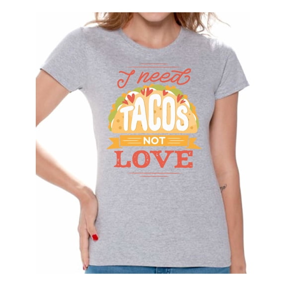 Awkward Styles Anti-Valentine's Day T-Shirt I Need Tacos T Shirts for Women Singles Tee