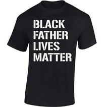 Awkward Styles Black Lives Matter Mens Shirt Black Father Lives Matter Resist T-Shirt BLM Protest Shirt for Men Equality Justice T-shirt