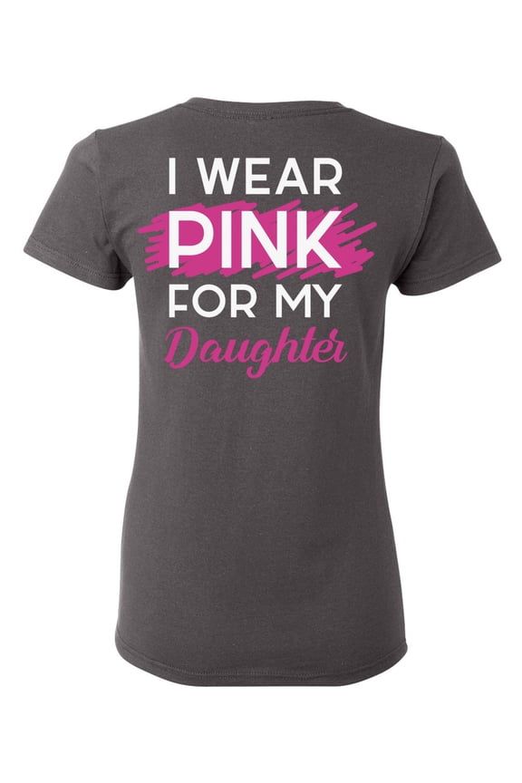 Breast Cancer Awareness T-Shirt I Wear Pink For my Daughter T Shirts for Women Back Print