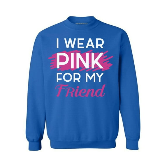Awkward Styles Breast Cancer Crewneck Sweater I Wear Pink For My Friend Sweatshirts