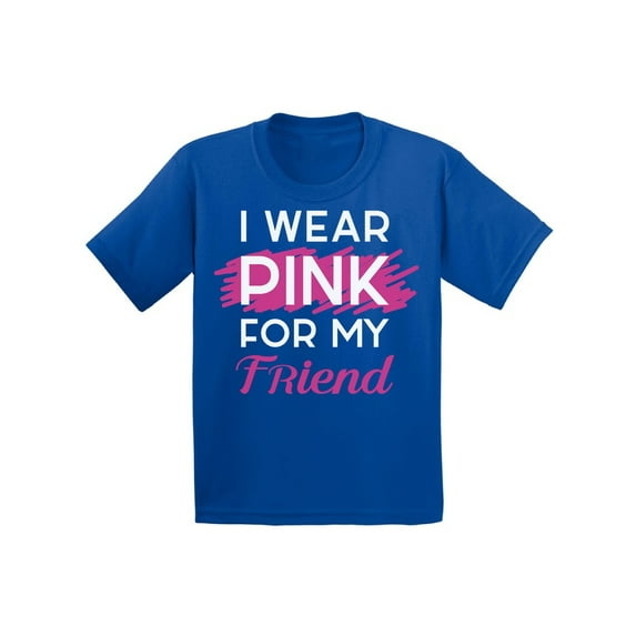 Awkward Styles Breast Cancer T-Shirt I Wear Pink For My Friend Kids T Shirts