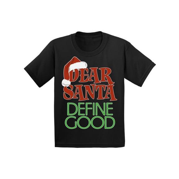 Awkward Styles Christmas T-Shirt for Boys Girls Dear Santa Define Good Xmas Toddler Shirt