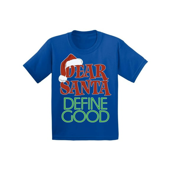 Awkward Styles Christmas T-Shirt for Boys Girls Dear Santa Define Good Xmas Toddler Shirt