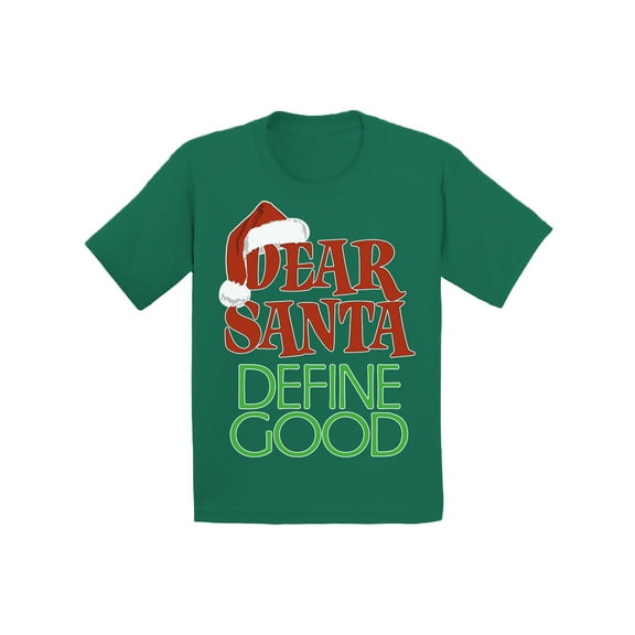 Awkward Styles Christmas T-Shirt for Boys Girls Dear Santa Define Good Xmas Toddler Shirt