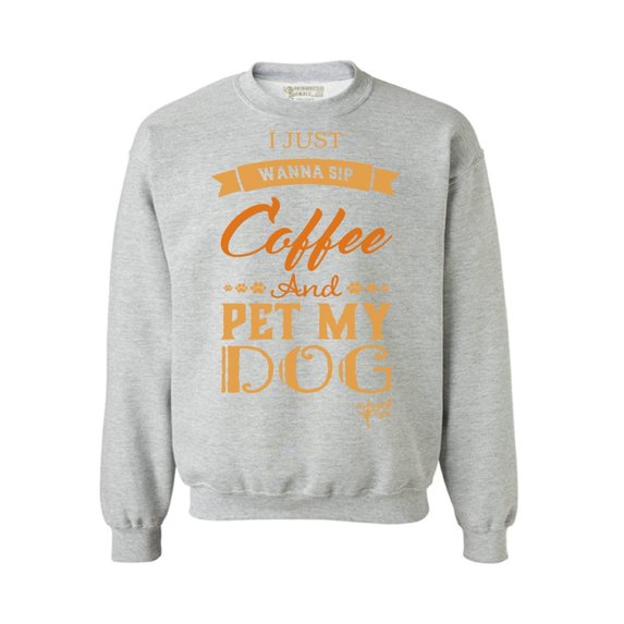 Awkward Styles Coffee Crewneck I Just Wanna Pet my Dog Sweatshirts