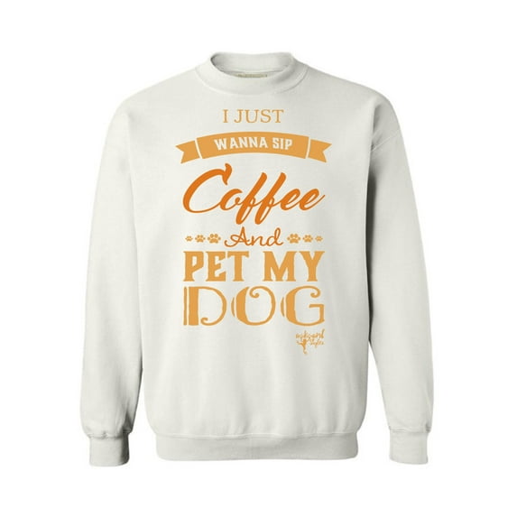 Awkward Styles Coffee Crewneck I Just Wanna Pet my Dog Sweatshirts