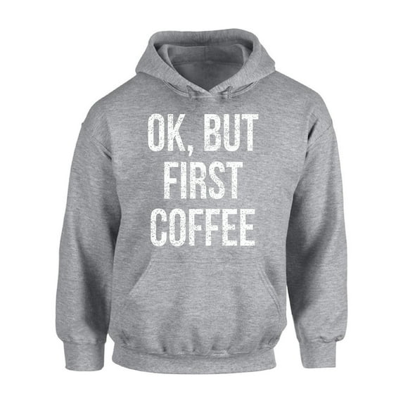 Awkward Styles Coffee Hoodie Ok But First Coffee Hooded Sweatshirt