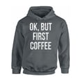 thumbnail image 1 of Awkward Styles Coffee Hoodie Ok But First Coffee Hooded Sweatshirt, 1 of 5