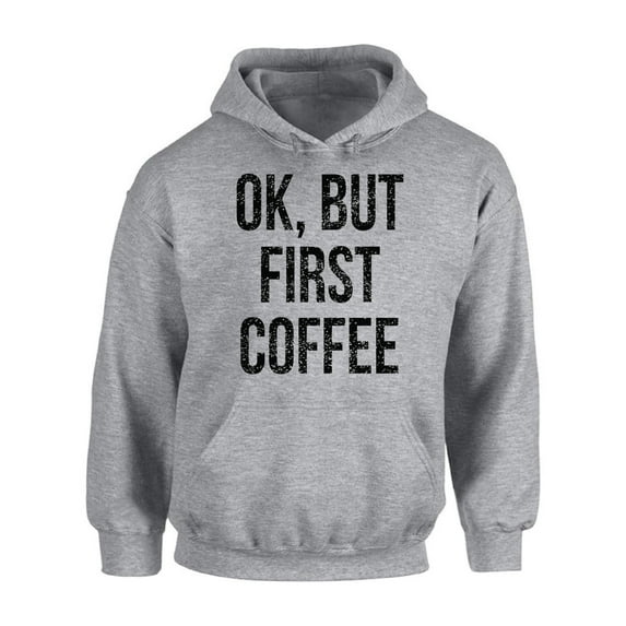 Awkward Styles Coffee Lover Hoodie Ok But First Coffee Hooded Sweatshirt