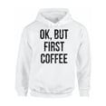thumbnail image 1 of Awkward Styles Coffee Lover Hoodie Ok But First Coffee Hooded Sweatshirt, 1 of 5