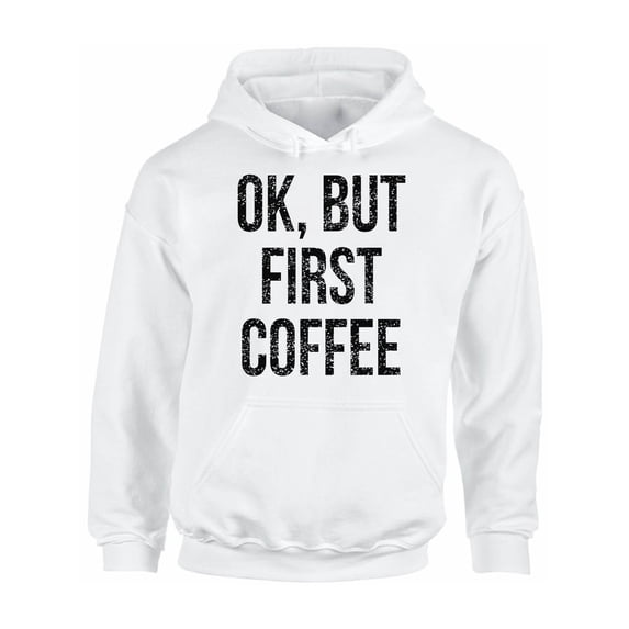 Awkward Styles Coffee Lover Hoodie Ok But First Coffee Hooded Sweatshirt