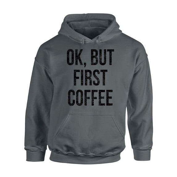 Awkward Styles Coffee Lover Hoodie Ok But First Coffee Hooded Sweatshirt