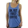 thumbnail image 1 of Awkward Styles Coffee Lover Sleeveless Shirt Ok But First Coffee Racerback Tank Tops, 1 of 4