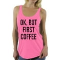 thumbnail image 1 of Awkward Styles Coffee Lover Sleeveless Shirt Ok But First Coffee Racerback Tank Tops, 1 of 4