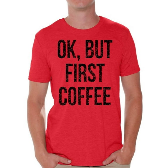 Awkward Styles Coffee Lover T-Shirt Ok But First Coffee T Shirts for Men