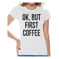thumbnail image 1 of Awkward Styles Coffee Lover T-Shirt Ok But First Coffee T Shirts for Women, 1 of 4