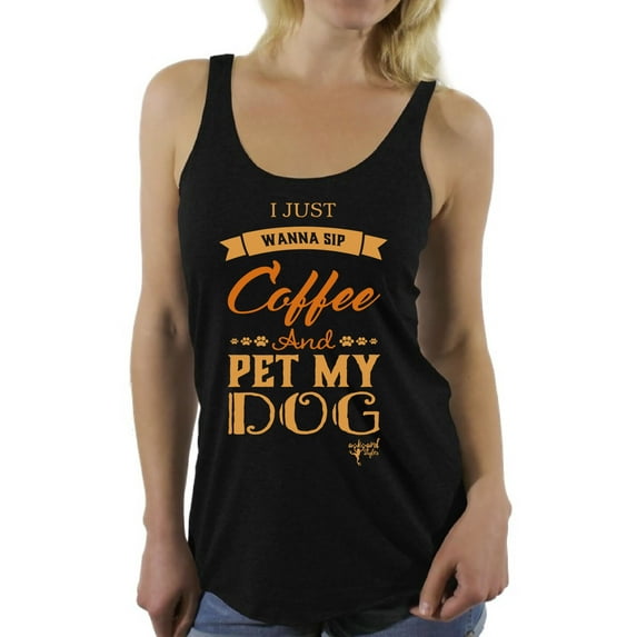 Awkward Styles Coffee Sleeveless Shirt I Just Wanna Pet my Dog Racerback Tank Tops