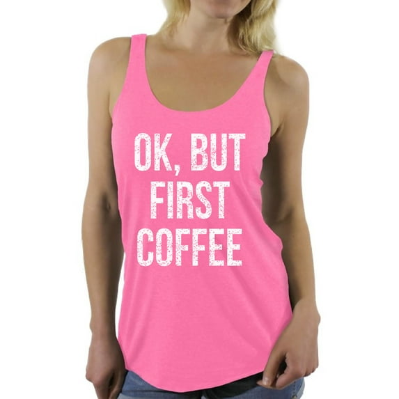 Awkward Styles Coffee Sleeveless Shirt Ok But First Coffee Racerback Tank Tops