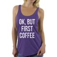 thumbnail image 1 of Awkward Styles Coffee Sleeveless Shirt Ok But First Coffee Racerback Tank Tops, 1 of 4