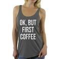 thumbnail image 1 of Awkward Styles Coffee Sleeveless Shirt Ok But First Coffee Racerback Tank Tops, 1 of 4