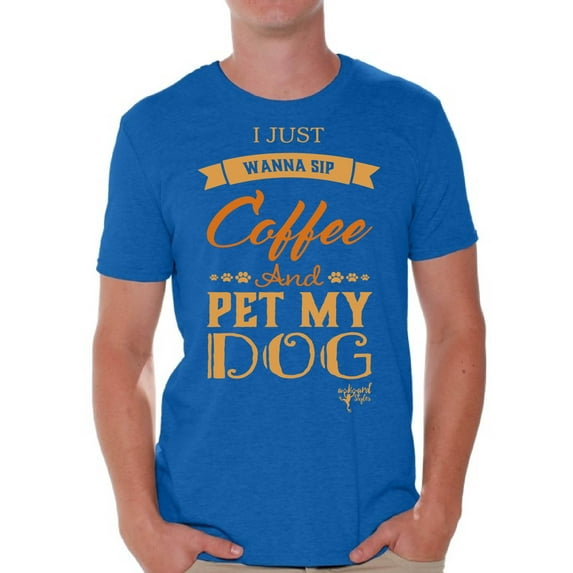 Awkward Styles Coffee T-Shirt I Just Wanna Pet my Dog T Shirts for Men