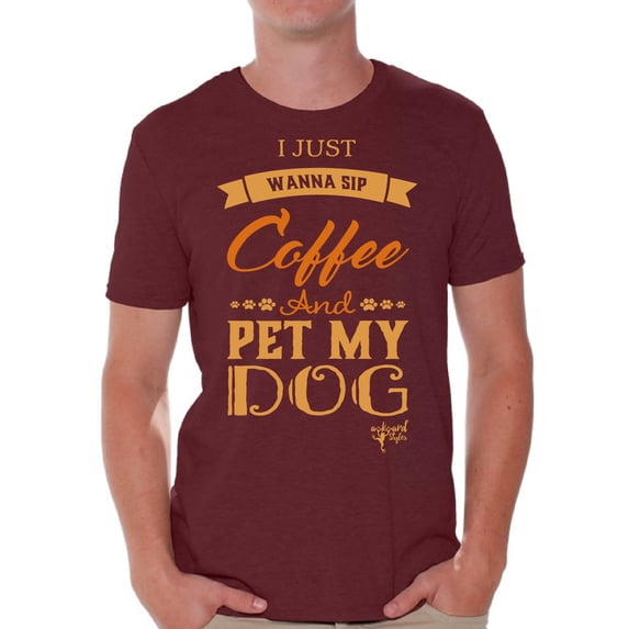 Awkward Styles Coffee T-Shirt I Just Wanna Pet my Dog T Shirts for Men