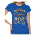 thumbnail image 1 of Awkward Styles Coffee T-Shirt I Just Wanna Pet my Dog T Shirts for Women, 1 of 4