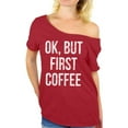 thumbnail image 1 of Awkward Styles Coffee T Shirt Ok But First Coffee Off Shoulder Tops for Women, 1 of 4