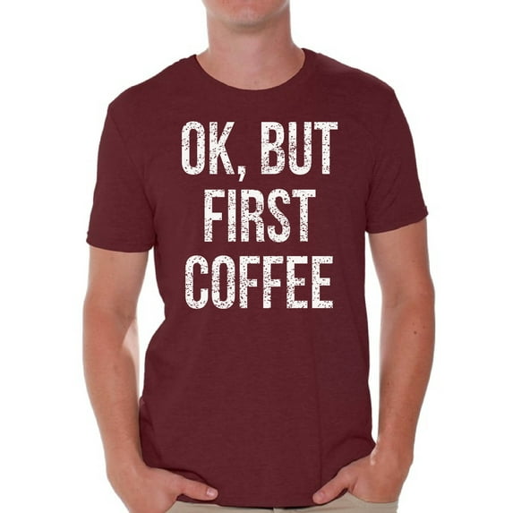 Awkward Styles Coffee T-Shirt Ok But First Coffee T Shirts for Men