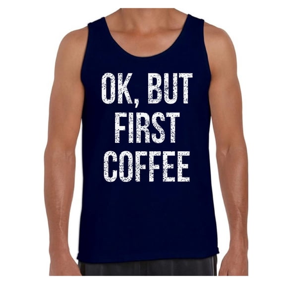 Awkward Styles Coffee T-Shirt Ok But First Coffee Tank Tops for Men