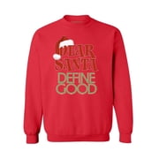Awkward Styles Dear Santa Define Good Christmas Sweatshirt Funny Christmas Sweater Party Santa Christmas Sweater Christmas Holiday Sweatshirt Xmas Gifts Christmas Sweatshirt for Men for Women