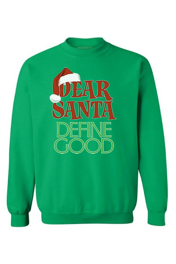 Christmas Sweater Sweater Christmas Sweater Dear Santa Define Good Sweatshirt for Xmas