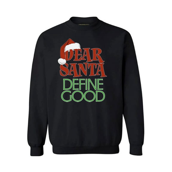 Awkward Styles Dear Santa Define Good Christmas Sweatshirt Funny Christmas Sweater Party Santa Christmas Sweater Christmas Holiday Sweatshirt Xmas Gifts Christmas Sweatshirt for Men for Women