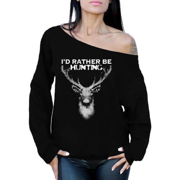 Awkward Styles Deer Hunter Off Shoulder Sweater for Mom I Love Deer Hunting Oversized Sweater Hunting Clothes I Would Rather be Hunting Sweatshirt I'd Rather be Hunting Off The Shoulder Sweater