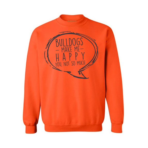 Awkward Styles Dog Crewneck Sweater Bulldogs Make Me Happy Quote Sweatshirts