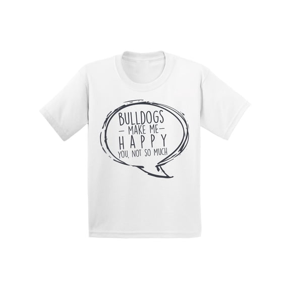 Awkward Styles Dog T-Shirt Bulldogs Make Me Happy Quote Kids T Shirts