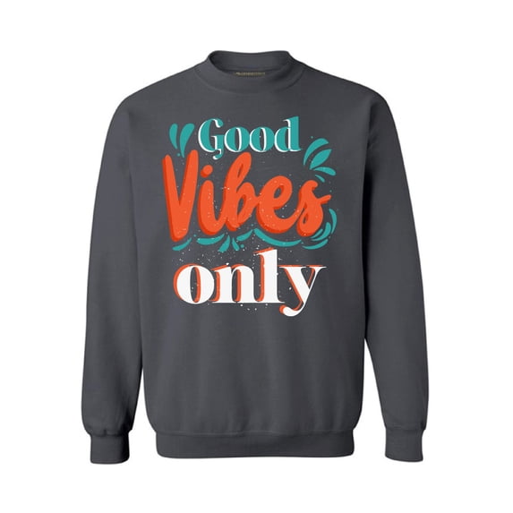 Awkward Styles Good Vibes Only Crewneck Top Positive Sweatshirts