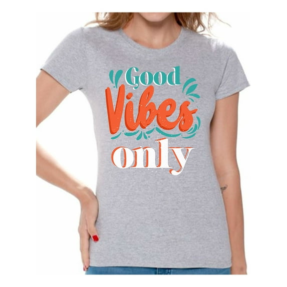 Awkward Styles Good Vibes Only T-Shirt Positive Shirts for Women