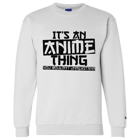 Awkward Styles Graphic Sweatshirt for Men Women - It's An Anime Thing You Wouldn't Understand Black Japanese Anime Sweater - Printed on Champion Sweatshirt