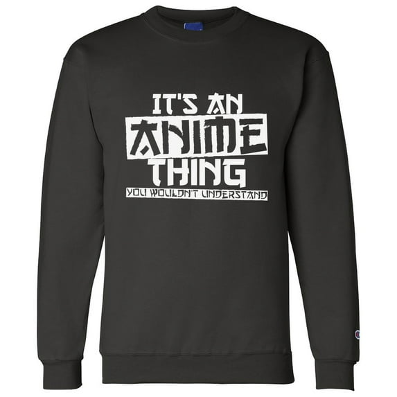 Awkward Styles Graphic Sweatshirt for Men Women - It's An Anime Thing You Wouldn't Understand White Japanese Anime Sweater - Printed on Champion Sweatshirt