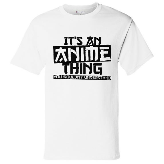 Awkward Styles Graphic Tees for Men Women - It's An Anime Thing You Wouldn't Understand Japanese Anime Unisex T-Shirt - Printed on Champion Shirt