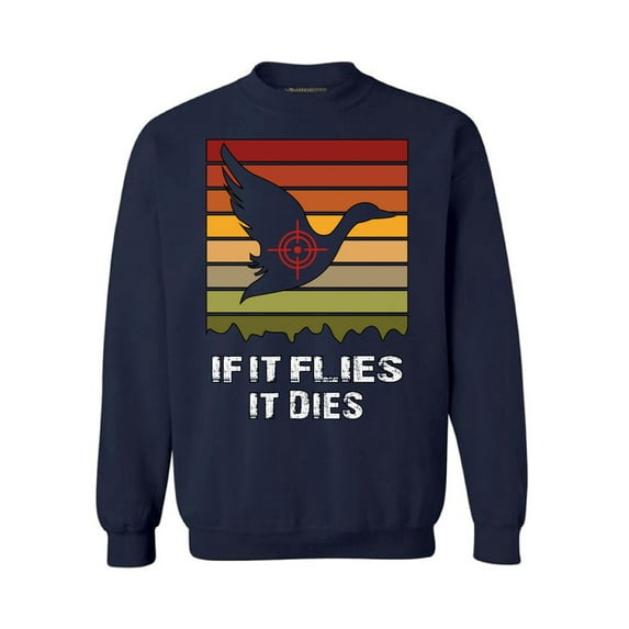 Awkward Styles Hunting Crewneck Top If It Flies It Dies Hunter Sweatshirts