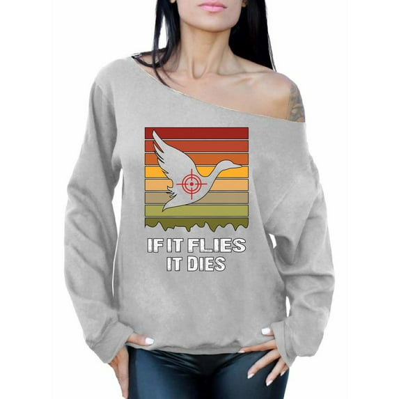Awkward Styles Hunting Sweatshirt If It Flies It Dies Hunter Off Shoulder Tops for Women