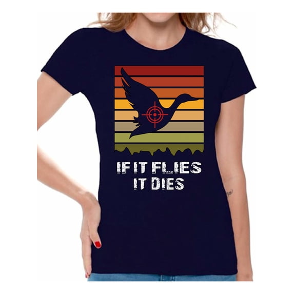 Awkward Styles Hunting T-Shirt If It Flies It Dies Hunter Shirts for Women