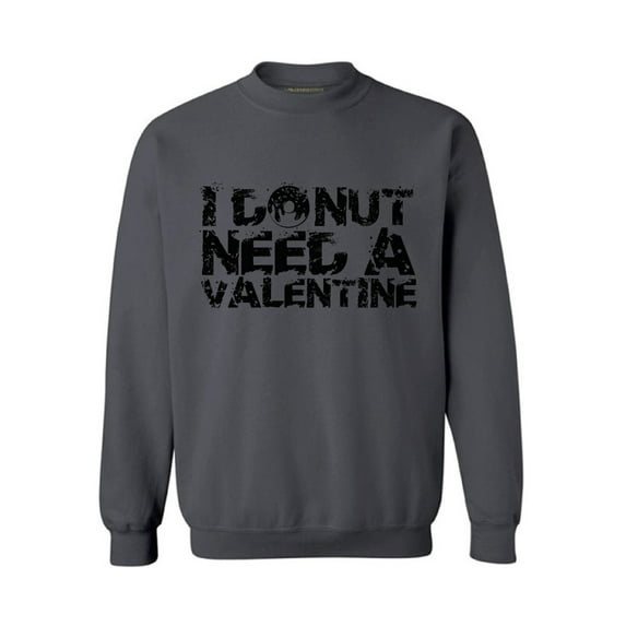 Awkward Styles I Donut Need a Valentine Sweatshirt I Donut Need a Valentine Sweater for Men and for Women Valentine's Day Gifts Valentine Sweater for Women and for Men Funny Donut Sweater