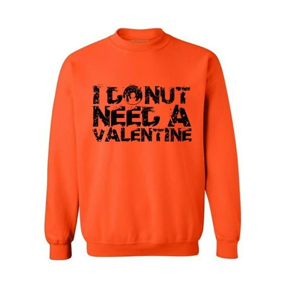 Awkward Styles I Donut Need a Valentine Sweatshirt I Donut Need a Valentine Sweater for Men and for Women Valentine's Day Gifts Valentine Sweater for Women and for Men Funny Donut Sweater