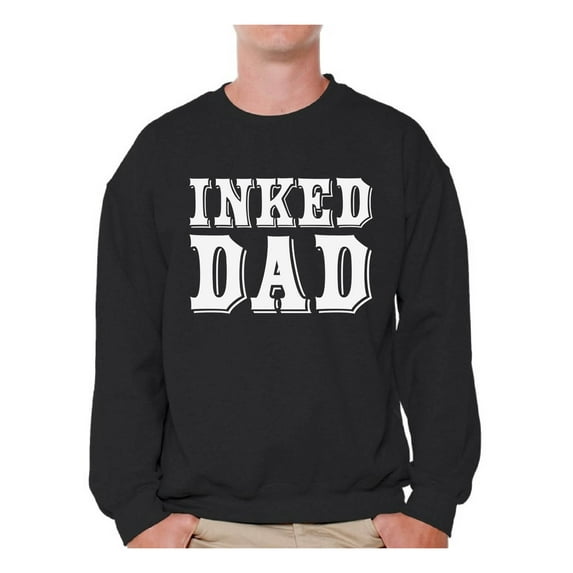 Awkward Styles Inked Dad Sweatshirt for Men Tattooed Dad Sweater Best Dad Ever Sweater Dad Sweatshirt Gifts for Cool Dad Tatted Dad Crewneck Amazing Gifts for Dad Proud Father