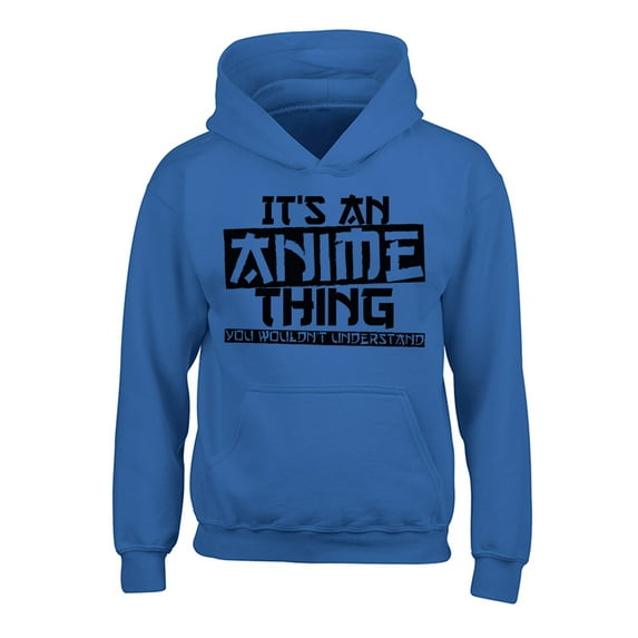 Awkward Styles It's An Anime Thing You Wouldn't Understand Hoodies for Kids Anime Fans Hooded Youth Sweatshirt Animation Fans