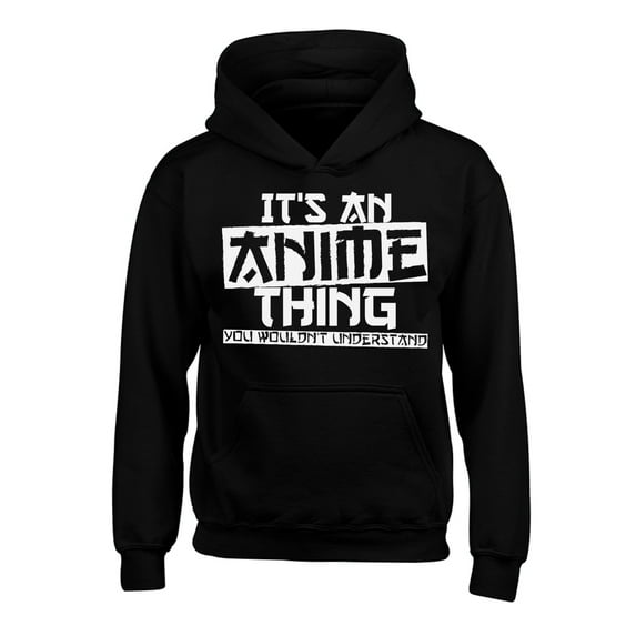 Awkward Styles Japanese Anime Hoodies for Kids It's an Anime Thing You Wouldn't Understand Hooded Youth Sweatshirt Japanese Animation Manga Gifts